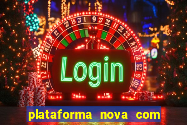 plataforma nova com bonus de cadastro sem deposito